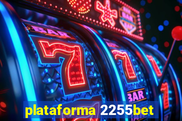 plataforma 2255bet